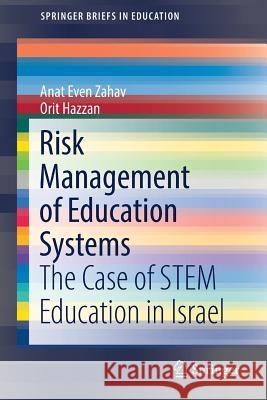 Risk Management of Education Systems: The Case of Stem Education in Israel Even Zahav, Anat 9783319519838 Springer