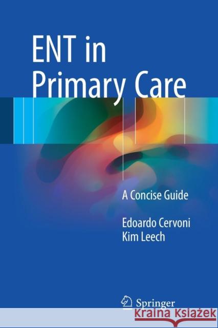 Ent in Primary Care: A Concise Guide Cervoni, Edoardo 9783319519869 Springer