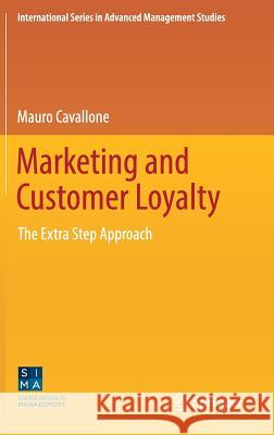Marketing and Customer Loyalty: The Extra Step Approach Cavallone, Mauro 9783319519906 Springer