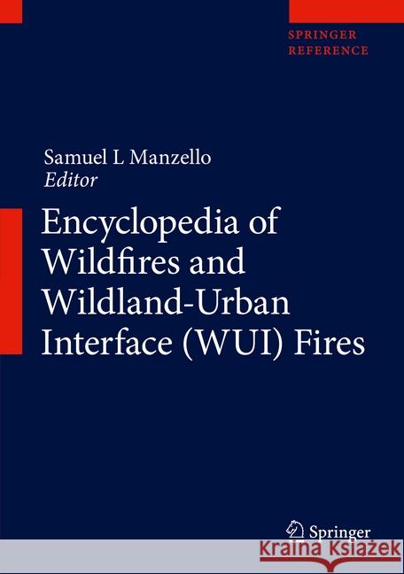 Encyclopedia of Wildfires and Wildland-Urban Interface (Wui) Fires Manzello, Samuel L. 9783319520896 Springer