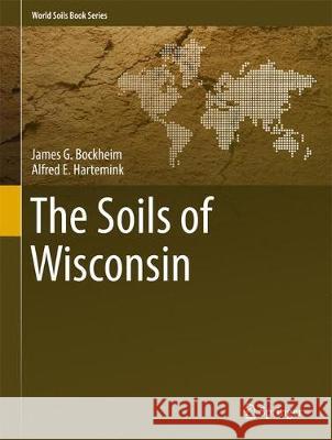 The Soils of Wisconsin James G. Bockheim Alfred E. Hartemink 9783319521435