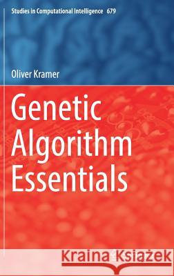 Genetic Algorithm Essentials Oliver Kramer 9783319521558 Springer