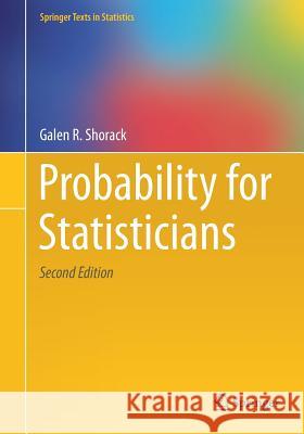 Probability for Statisticians Galen Shorack 9783319522067 Springer