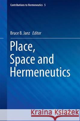 Place, Space and Hermeneutics Bruce B. Janz 9783319522128