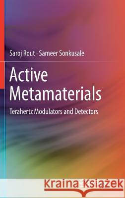 Active Metamaterials: Terahertz Modulators and Detectors Rout, Saroj 9783319522180