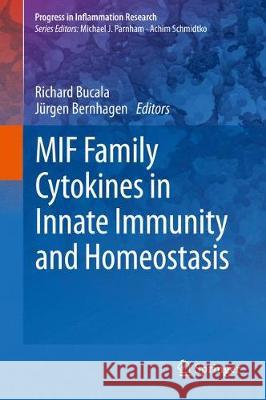 Mif Family Cytokines in Innate Immunity and Homeostasis Bucala, Richard 9783319523521 Springer