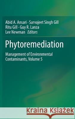 Phytoremediation: Management of Environmental Contaminants, Volume 5 Ansari, Abid A. 9783319523798 Springer