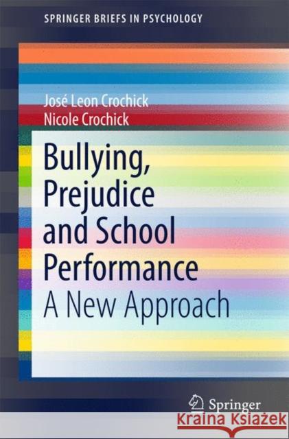 Bullying, Prejudice and School Performance: A New Approach Crochick, José Leon 9783319524030 Springer