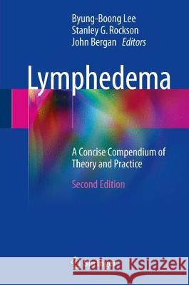 Lymphedema: A Concise Compendium of Theory and Practice Lee, Byung-Boong 9783319524214 Springer