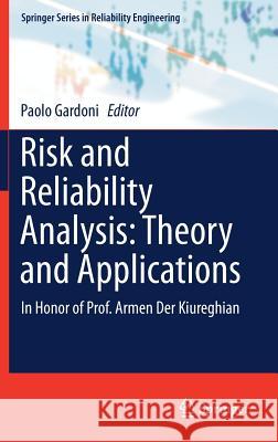 Risk and Reliability Analysis: Theory and Applications: In Honor of Prof. Armen Der Kiureghian Gardoni, Paolo 9783319524245 Springer