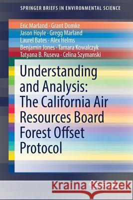 Understanding and Analysis: The California Air Resources Board Forest Offset Protocol Eric Marland Jason Hoyle Grant Domke 9783319524337