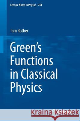 Green's Functions in Classical Physics Tom Rother 9783319524368 Springer