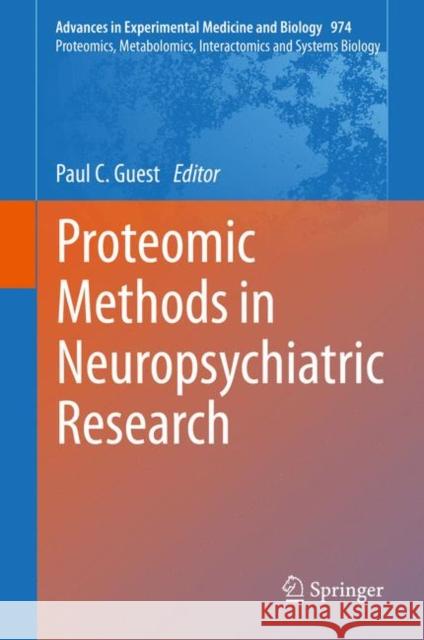 Proteomic Methods in Neuropsychiatric Research Paul C. Guest 9783319524788 Springer