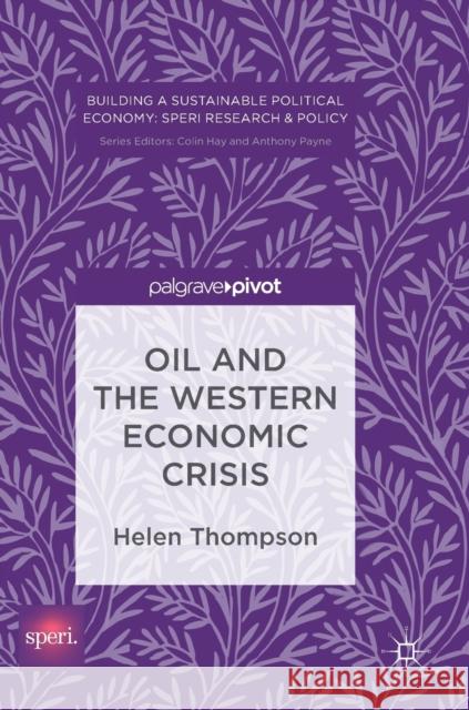 Oil and the Western Economic Crisis Helen Thompson 9783319525082