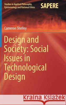 Design and Society: Social Issues in Technological Design Cameron Shelley 9783319525143 Springer