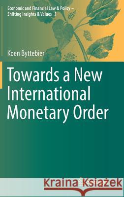 Towards a New International Monetary Order Koen Byttebier 9783319525174 Springer