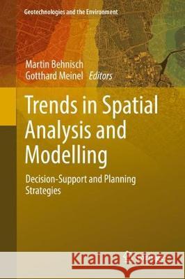 Trends in Spatial Analysis and Modelling: Decision-Support and Planning Strategies Behnisch, Martin 9783319525204 Springer