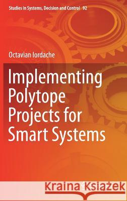 Implementing Polytope Projects for Smart Systems Octavian Iordache 9783319525501 Springer