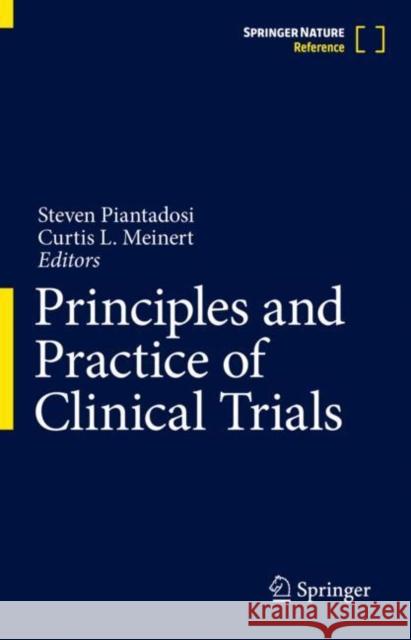 Principles and Practice of Clinical Trials Steven Piantadosi Curtis Meinert 9783319526355 Springer