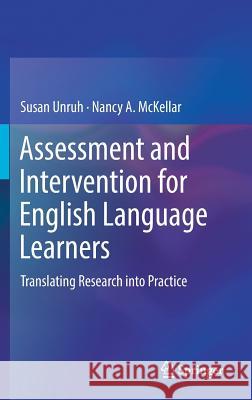 Assessment and Intervention for English Language Learners: Translating Research Into Practice Unruh, Susan 9783319526447 Springer