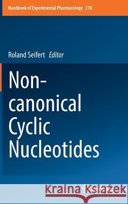 Non-Canonical Cyclic Nucleotides Seifert, Roland 9783319526713