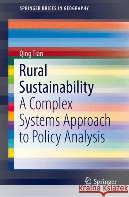 Rural Sustainability: A Complex Systems Approach to Policy Analysis Tian, Qing 9783319526843 Springer