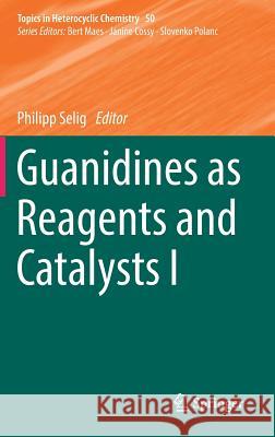 Guanidines as Reagents and Catalysts I Philipp Selig 9783319527239 Springer