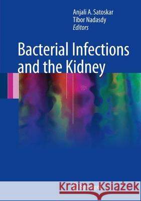 Bacterial Infections and the Kidney Anjali A. Satoskar Tibor Nadasdy 9783319527901 Springer