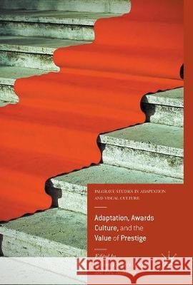 Adaptation, Awards Culture, and the Value of Prestige Colleen Kennedy-Karpat Eric Sandberg 9783319528533 Palgrave MacMillan