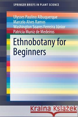 Ethnobotany for Beginners Ulysses Paulino Albuquerque Marcelo Alves Ramos Washington Soares Ferreir 9783319528717 Springer