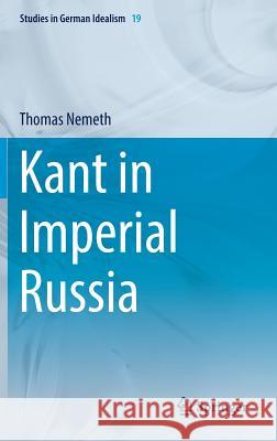 Kant in Imperial Russia Thomas Nemeth 9783319529134 Springer