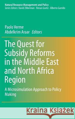 The Quest for Subsidy Reforms in the Middle East and North Africa Region: A Microsimulation Approach to Policy Making Verme, Paolo 9783319529257