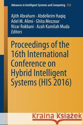 Proceedings of the 16th International Conference on Hybrid Intelligent Systems (His 2016) Abraham, Ajith 9783319529400 Springer