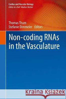 Non-Coding Rnas in the Vasculature Thum, Thomas 9783319529431 Springer