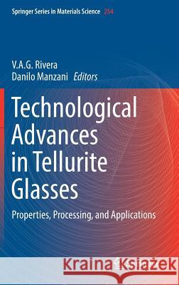 Technological Advances in Tellurite Glasses: Properties, Processing, and Applications Rivera, V. a. G. 9783319530369 Springer