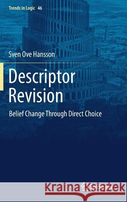 Descriptor Revision: Belief Change Through Direct Choice Hansson, Sven Ove 9783319530604