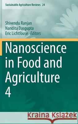 Nanoscience in Food and Agriculture 4 Shivendu Ranjan Nandita Dasgupta Eric Lichtfouse 9783319531113 Springer