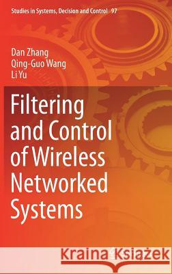 Filtering and Control of Wireless Networked Systems Zhang, Dan 9783319531229