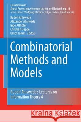Combinatorial Methods and Models: Rudolf Ahlswede's Lectures on Information Theory 4 Ahlswede, Alexander 9783319531373 Springer