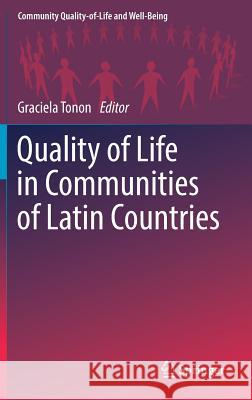 Quality of Life in Communities of Latin Countries Graciela Tonon 9783319531823 Springer