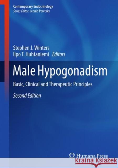 Male Hypogonadism: Basic, Clinical and Therapeutic Principles Winters, Stephen J. 9783319532967 Humana Press