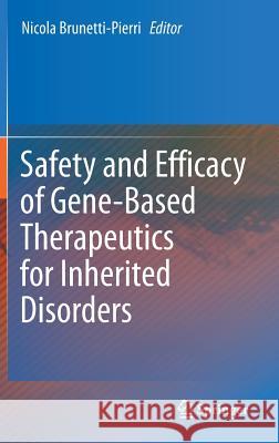 Safety and Efficacy of Gene-Based Therapeutics for Inherited Disorders Nicola Brunetti-Pierri 9783319534558 Springer