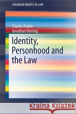 Identity, Personhood and the Law Charles Foster Jonathan Herring 9783319534589