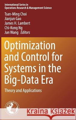 Optimization and Control for Systems in the Big-Data Era: Theory and Applications Choi, Tsan-Ming 9783319535166