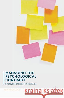 Managing the Psychological Contract: Employee Relations in South Asia Abdullah, Abm 9783319535371 Palgrave MacMillan