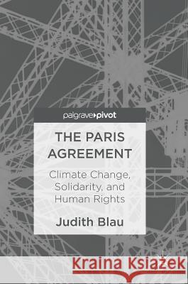 The Paris Agreement: Climate Change, Solidarity, and Human Rights Blau, Judith 9783319535401