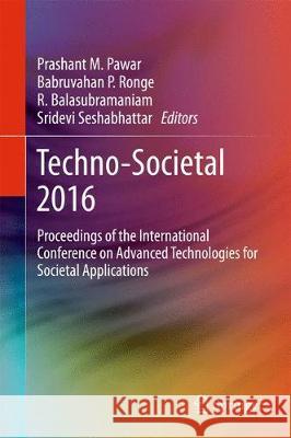 Techno-Societal 2016: Proceedings of the International Conference on Advanced Technologies for Societal Applications Pawar, Prashant M. 9783319535555 Springer