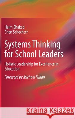 Systems Thinking for School Leaders: Holistic Leadership for Excellence in Education Shaked, Haim 9783319535708