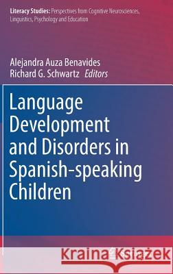 Language Development and Disorders in Spanish-Speaking Children Auza Benavides, Alejandra 9783319536453 Springer