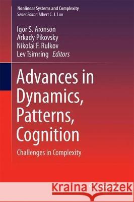 Advances in Dynamics, Patterns, Cognition: Challenges in Complexity Aranson, Igor S. 9783319536729 Springer